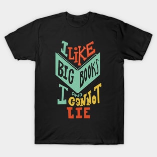 I Like Big Books and I Cannot Lie T-Shirt